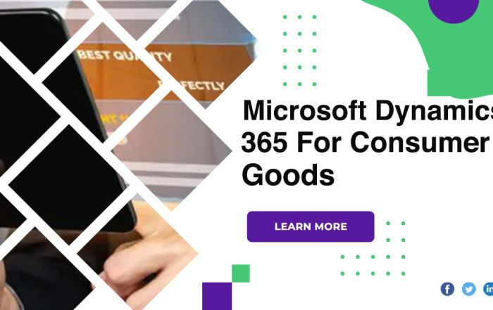 Microsoft Dynamics 365 For Consumer Goods: Drive Engagement & Streamline Operations