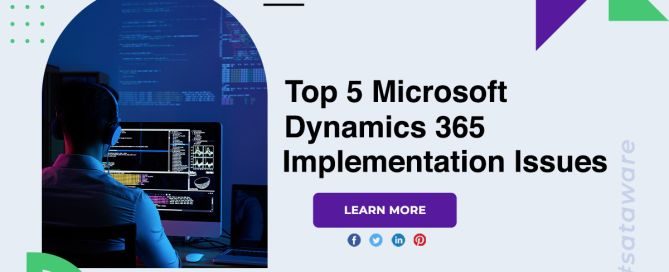 Top 5 Microsoft Dynamics 365 Implementation Issues