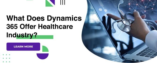 What Does Dynamics 365 Offer Healthcare Industry?