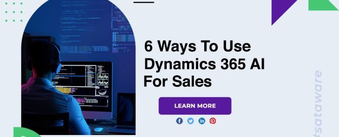 6 Ways To Use Dynamics 365 AI For Sales