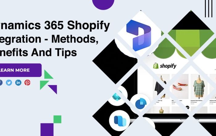 Dynamics 365 Shopify Integration - Methods, Benefits And Tips