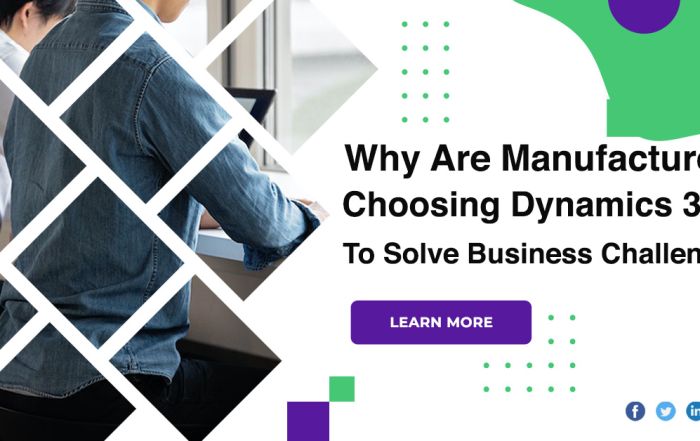 Why Are Manufacturers Choosing Dynamics 365 To Solve Business Challenges?